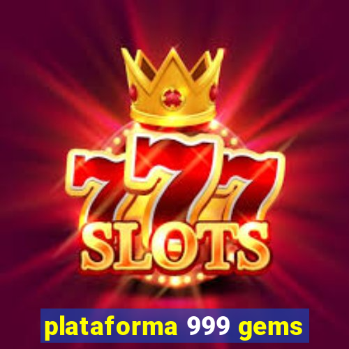 plataforma 999 gems